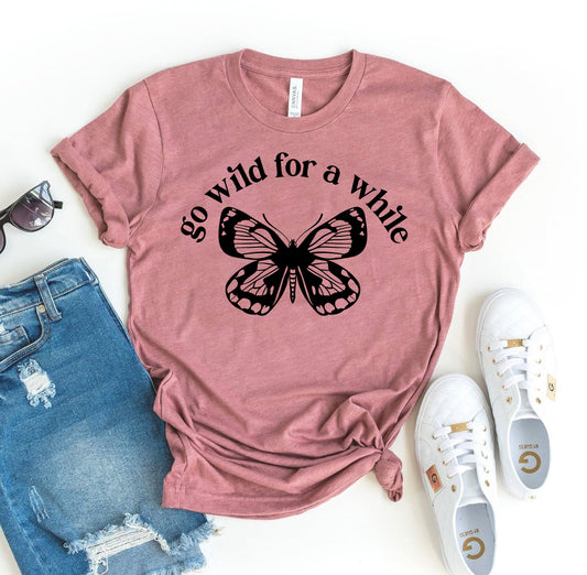 Go Wild For A While T-shirt