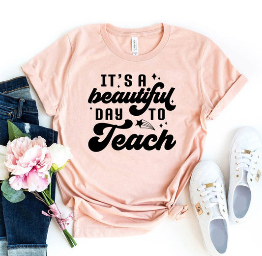 It's A Beautiful Day To Teach T-shirt