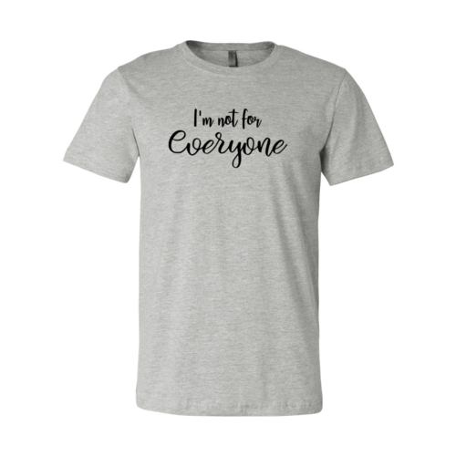 I'm Not For Everyone T-Shirt