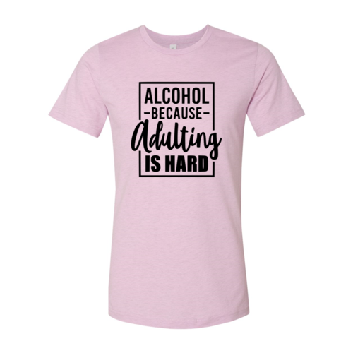 Alcohol Because Adulting Is Hard T-Shirt
