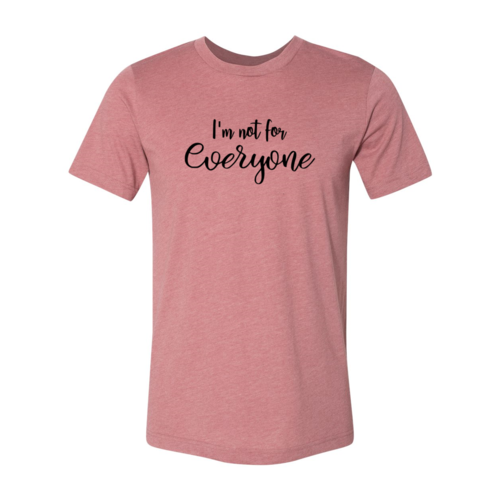 I'm Not For Everyone T-Shirt