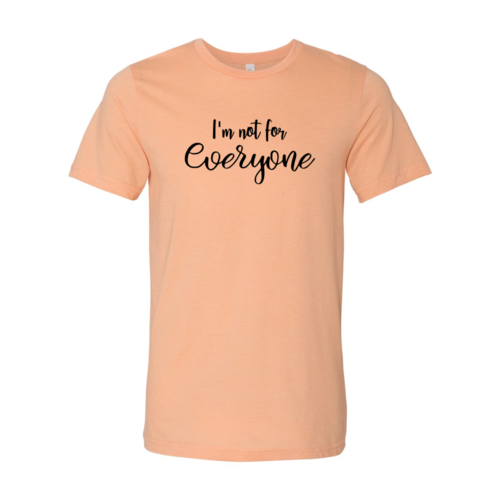 I'm Not For Everyone T-Shirt