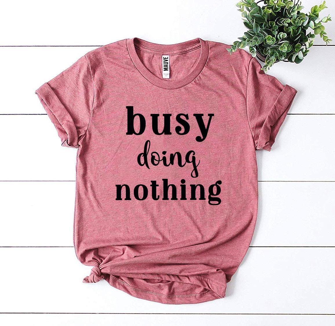 Busy Doing Nothing T-shirt Agate