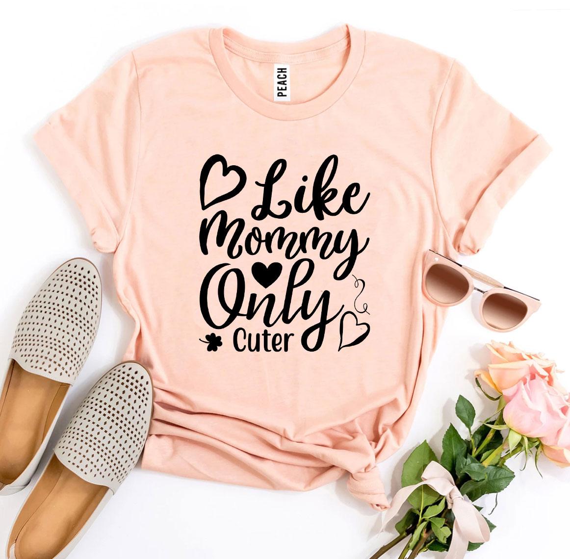 Like Mommy Only Cuter T-shirt Agate