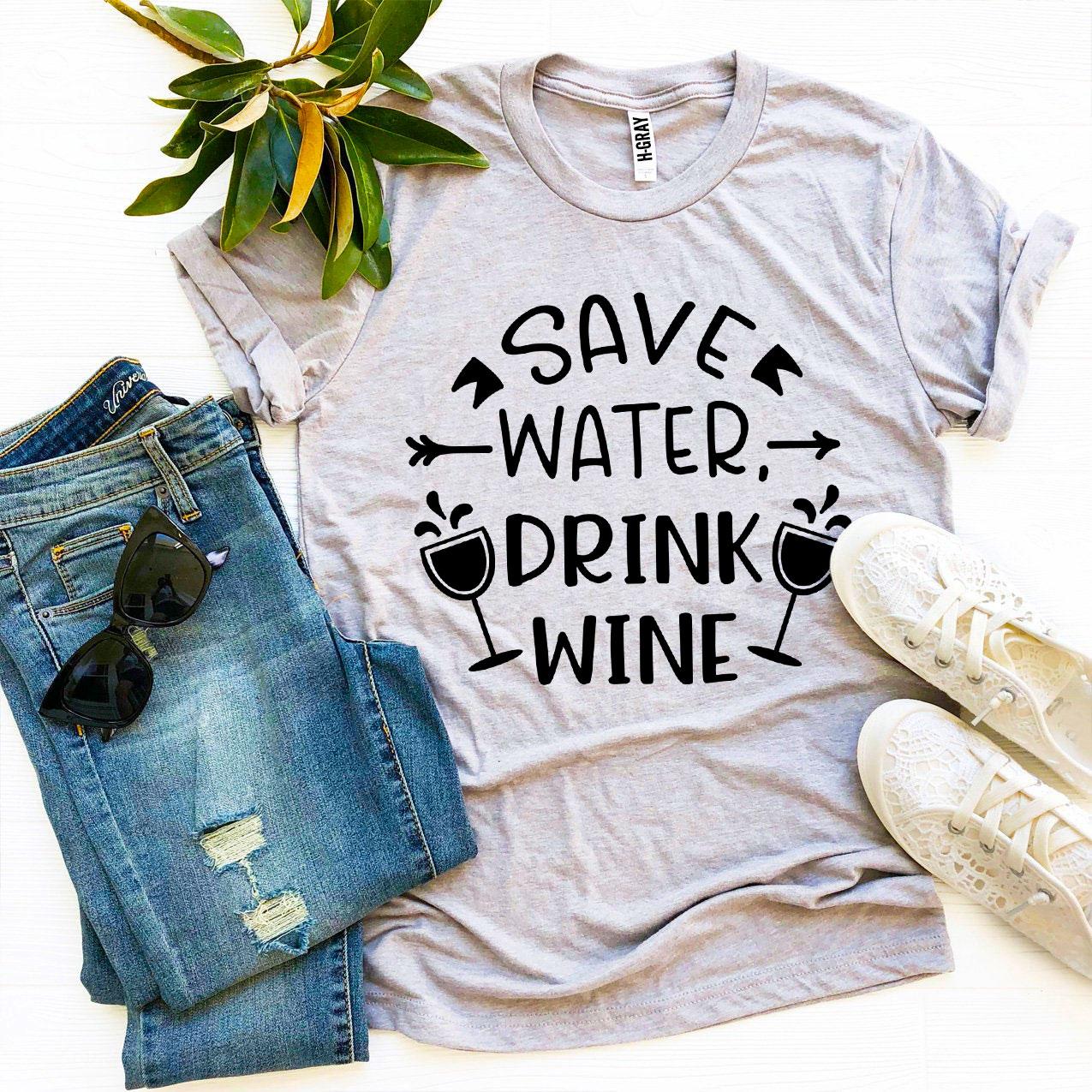 Save Water Drink Wine T-shirt Agate