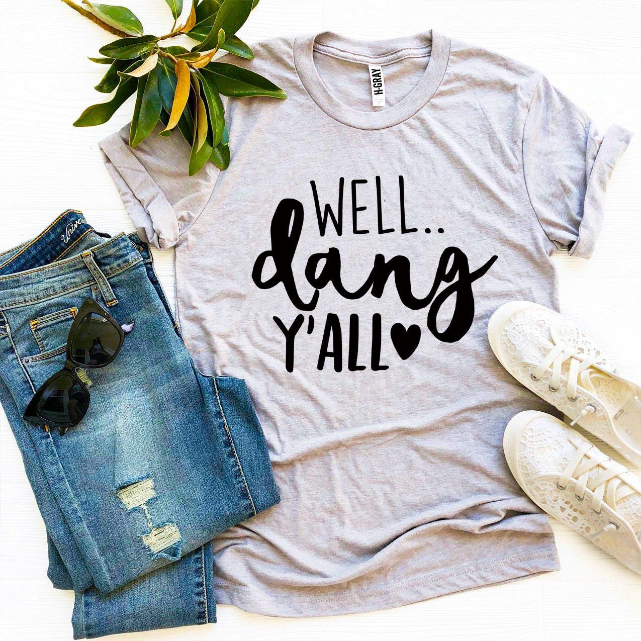 Well Dang Y'all T-shirt Agate