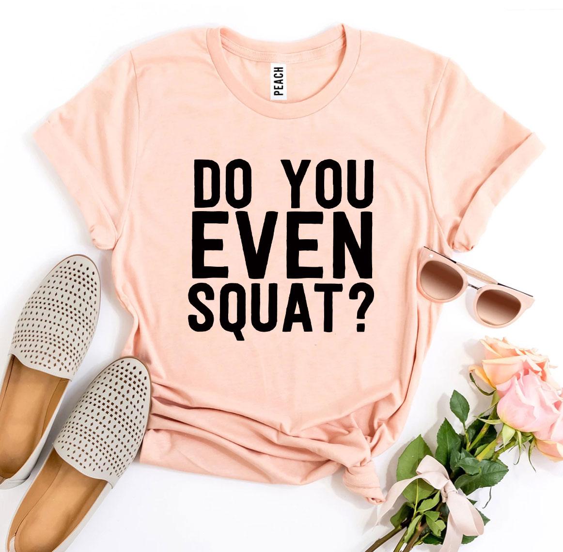 Do You Even Squat? T-shirt Agate