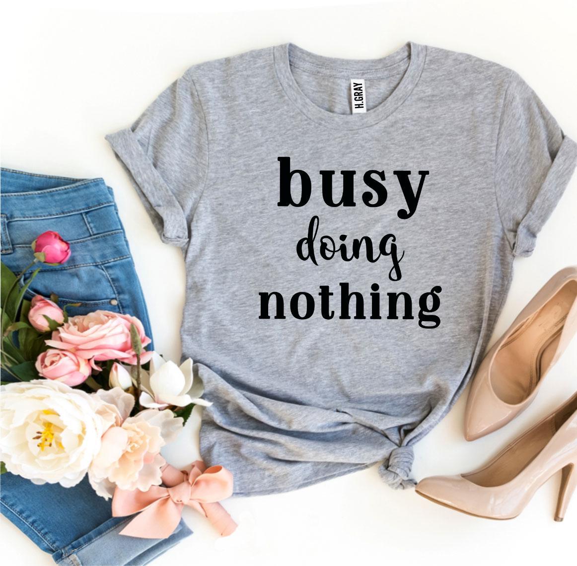 Busy Doing Nothing T-shirt Agate