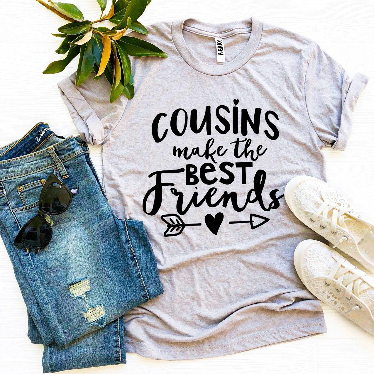 Cousins Make The Best Friends T-shirt Agate