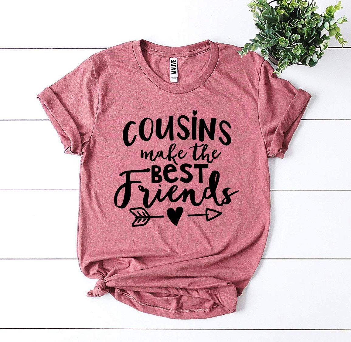 Cousins Make The Best Friends T-shirt Agate