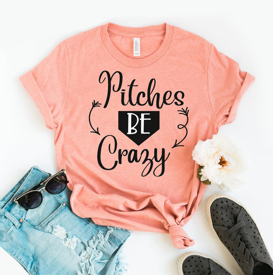 Pitches Be Crazy T-shirt