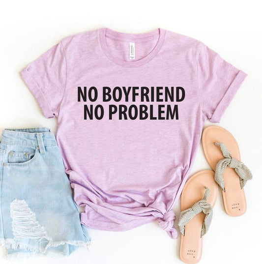 No Boyfriend No Problem T-shirt