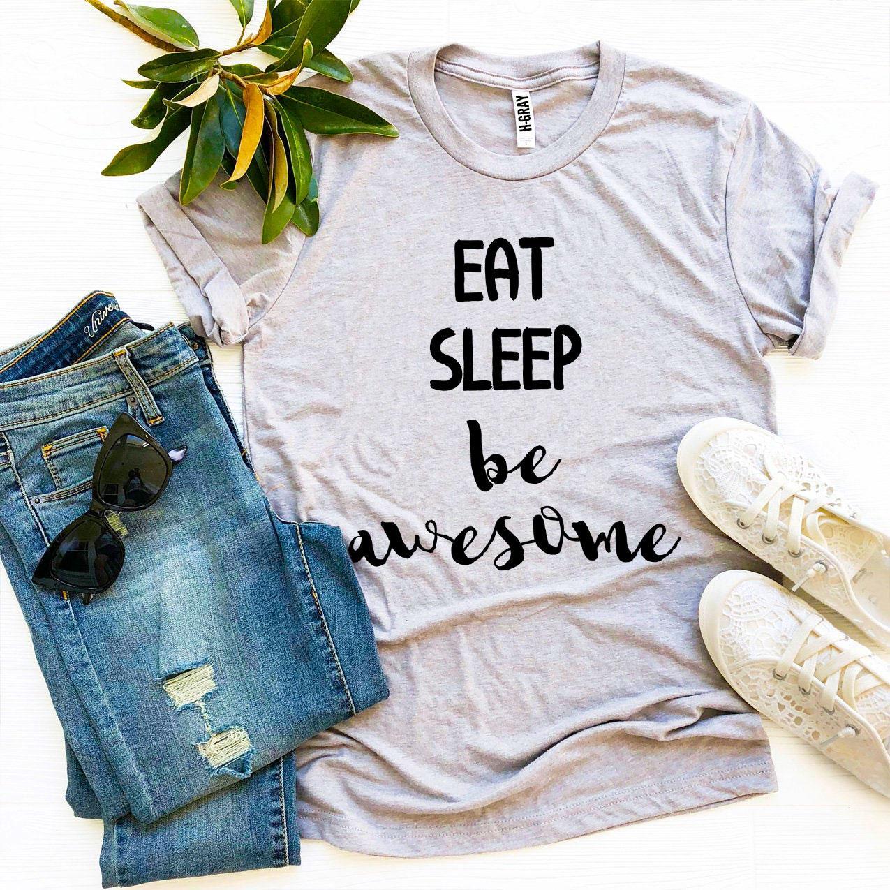 Eat Sleep Be Awesome T-shirt Agate