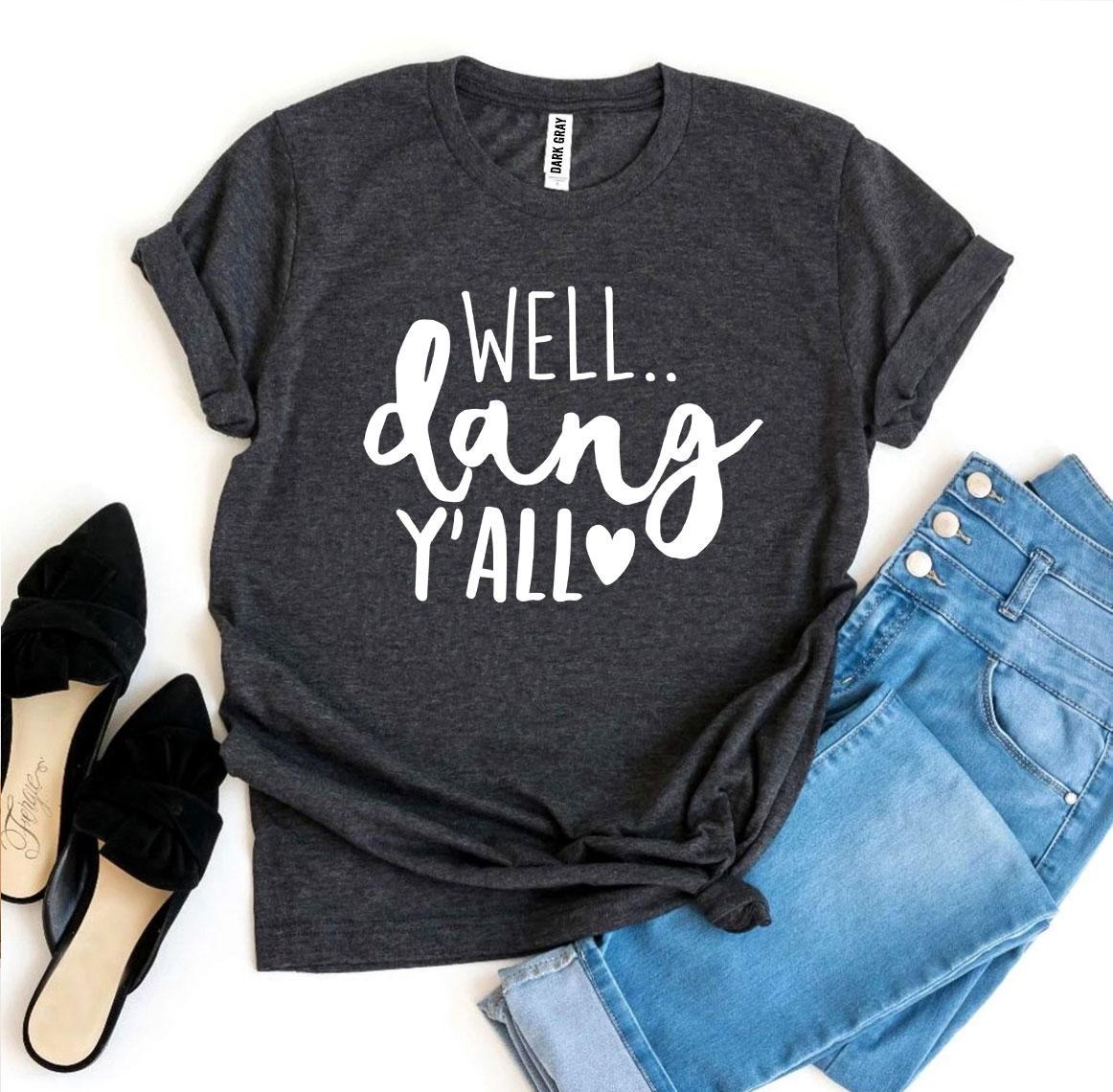 Well Dang Y'all T-shirt Agate