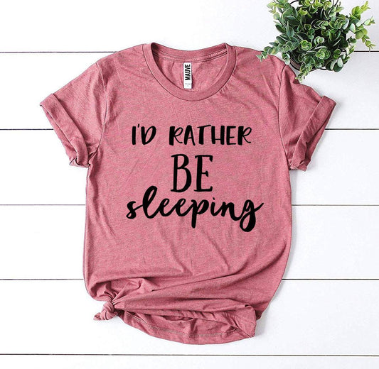 I'd Rather Be Sleeping T-shirt