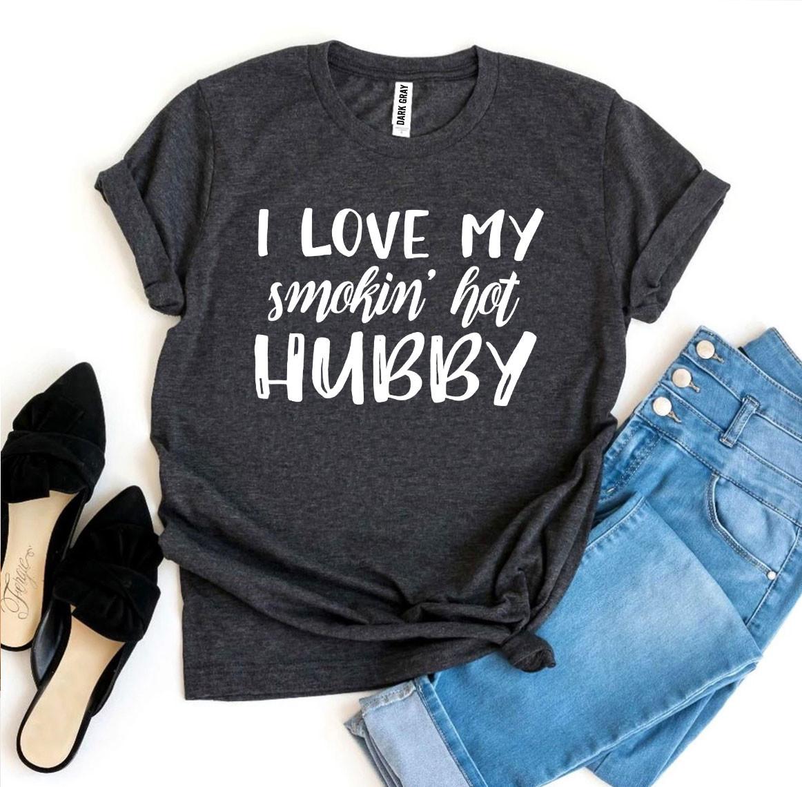 I Love My Smokin' Hot Hubby T-shirt Agate