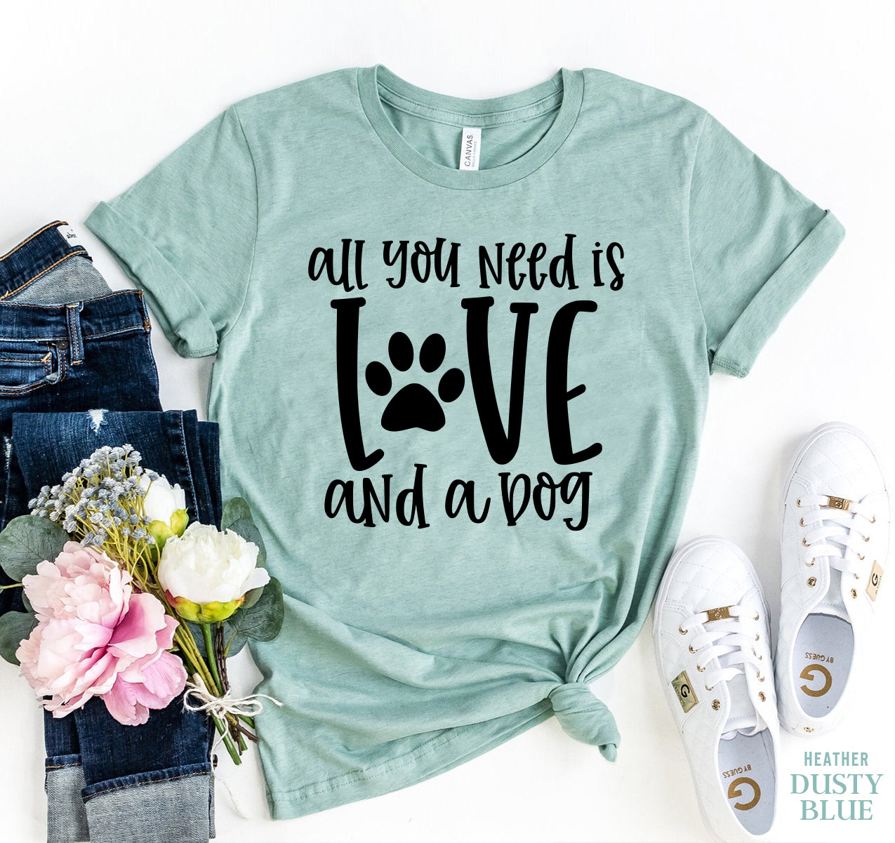 All You Need Is Love And A Dog Named Bella T Shirt - My