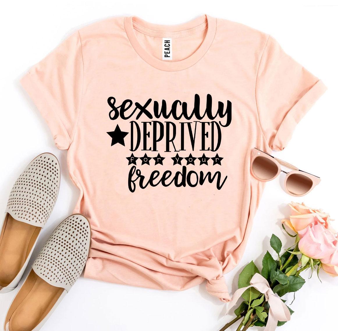Sexually Deprived For Your Freedom T-shirt Agate