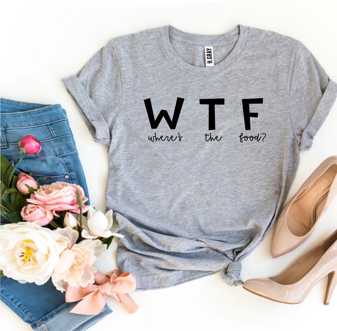WTF Where's The Food? T-shirt