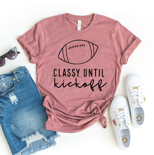 Classy Until Kickoff T-shirt