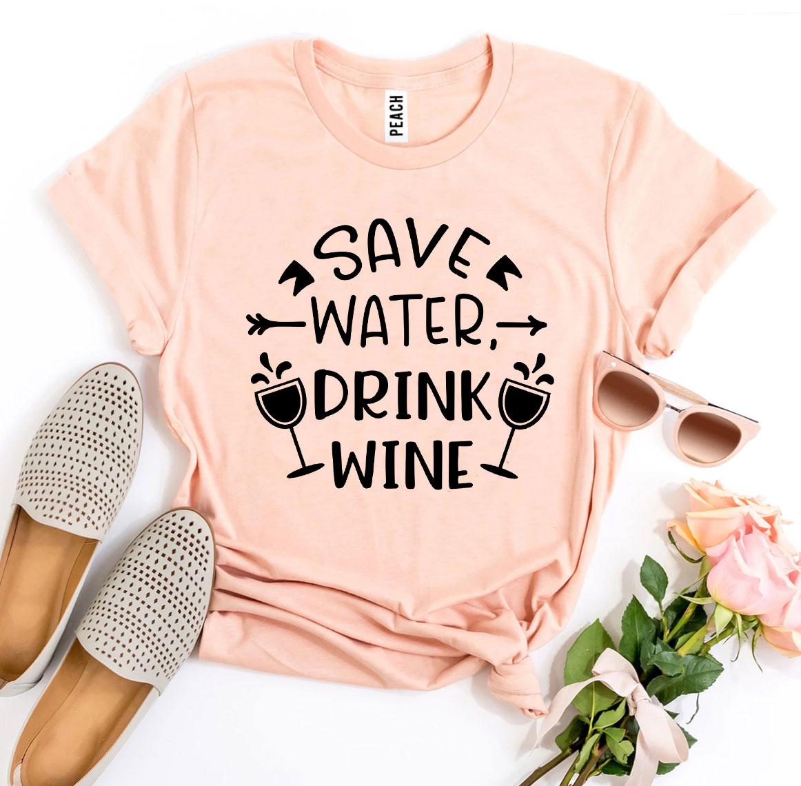 Save Water Drink Wine T-shirt Agate