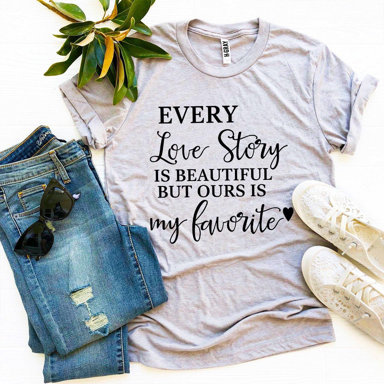 Every Love Story Is Beautiful T-shirt