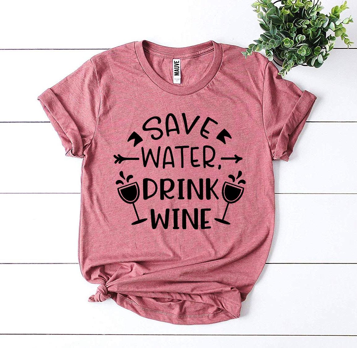 Save Water Drink Wine T-shirt Agate
