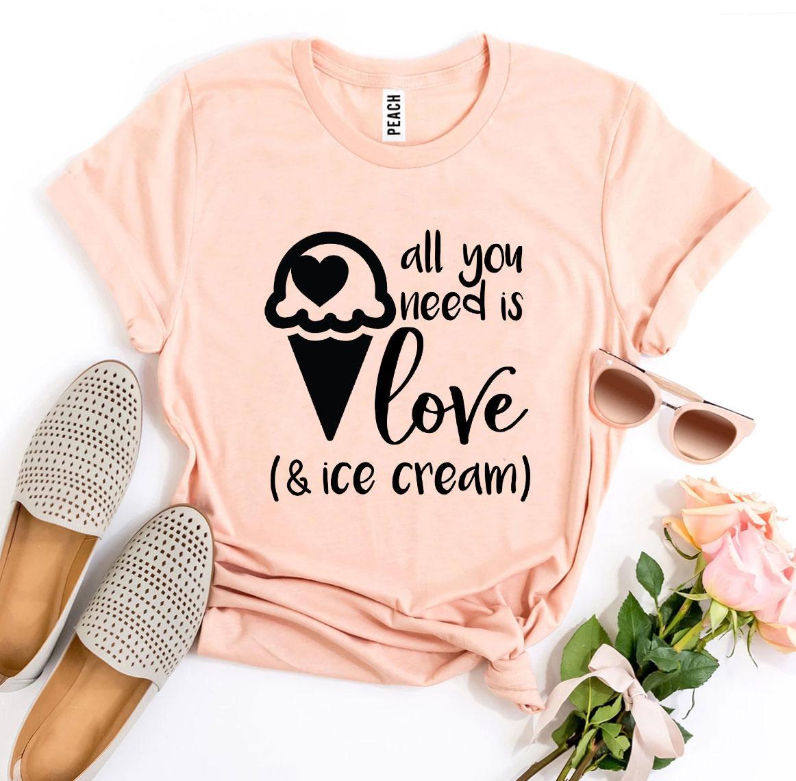 All You Need Is Love And Ice Cream T-Shirt Agate