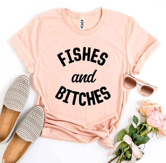 Fishes And Bitches T-shirt