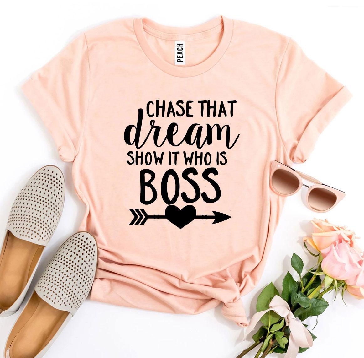 Chase That Dream Show It Who Is T-shirt Agate