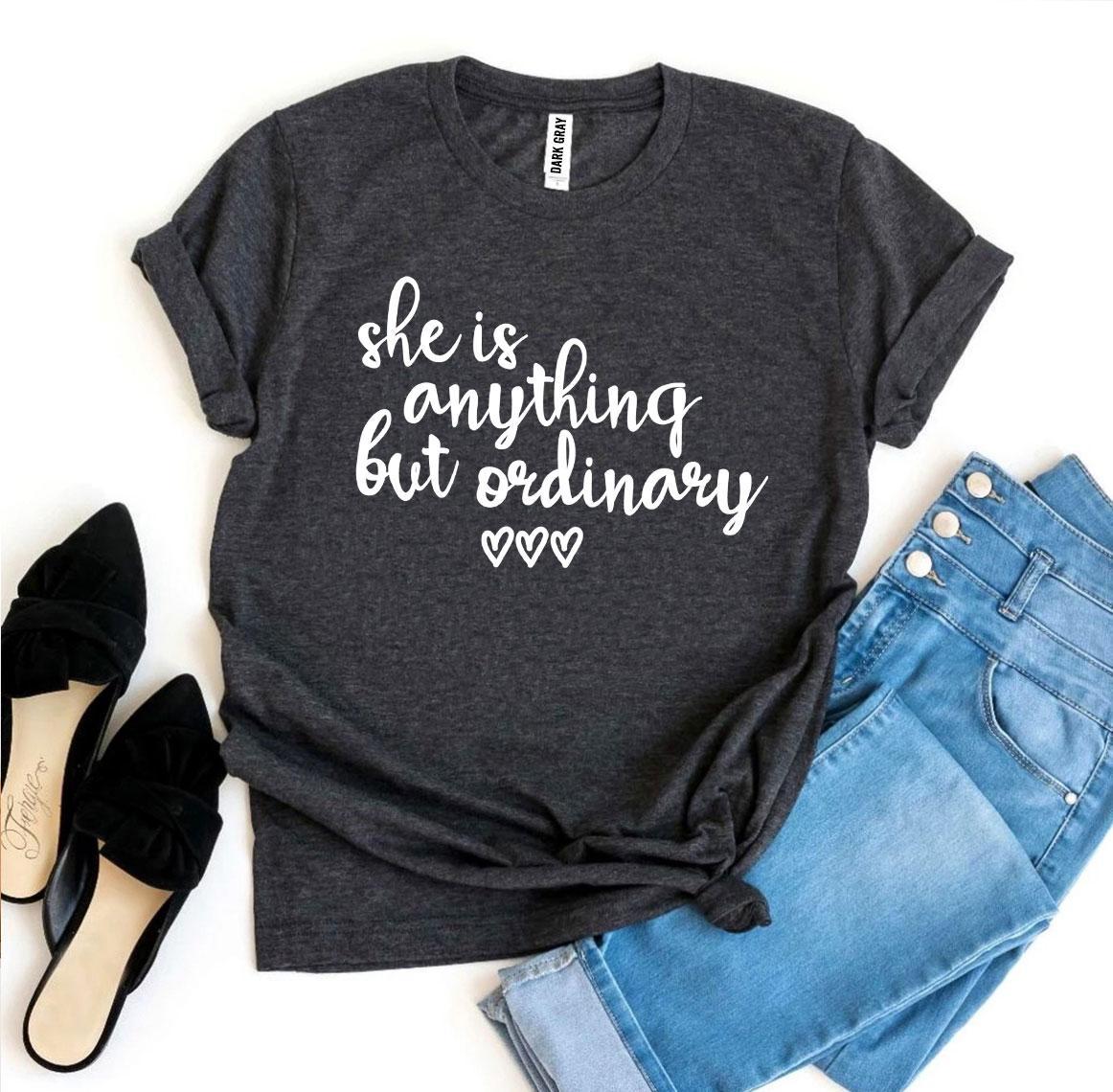 She Is Anything But Ordinary T-shirt Agate