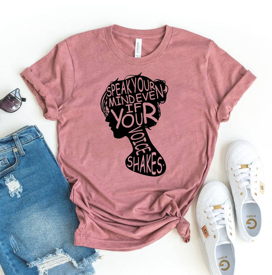 Speak Your Mind Even If Your Voice Shakes T-shirt