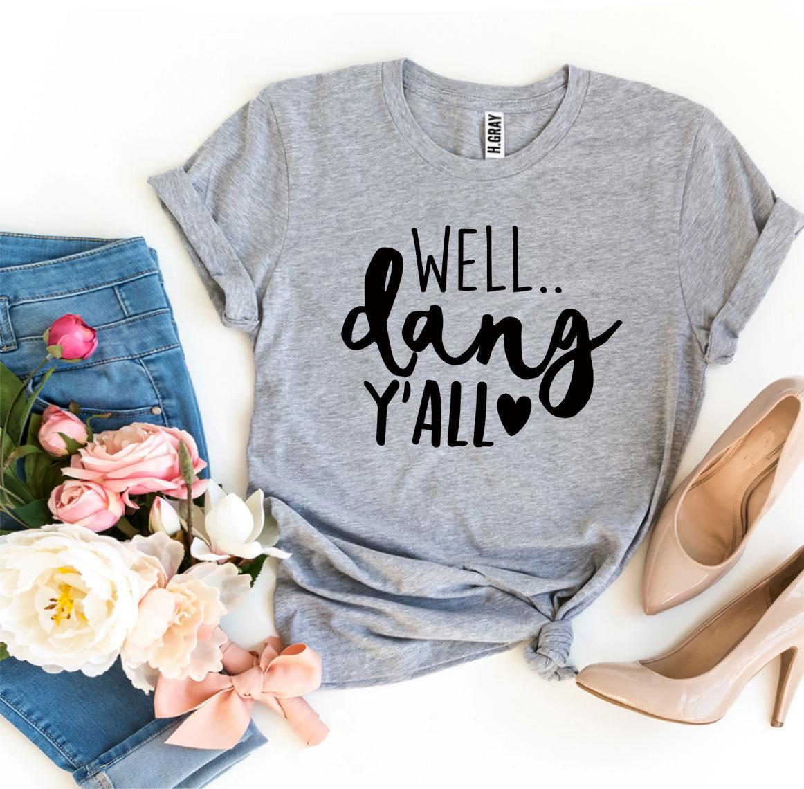 Well Dang Y'all T-shirt Agate