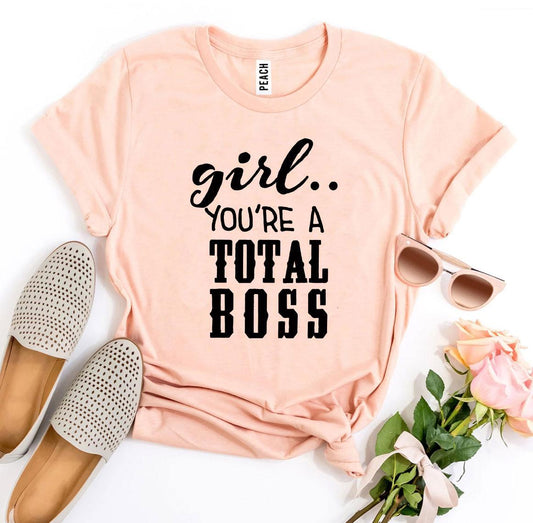 Girl You'Re a Total Boss T-shirt