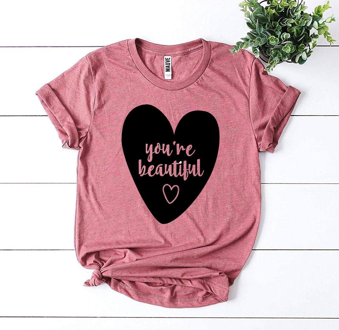 You're Beautiful T-shirt Agate