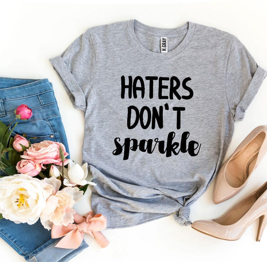 Haters Don't Sparkle T-shirt