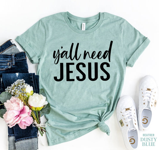 Y'all Need Jesus T-shirt