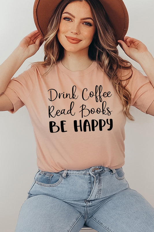 Drink Coffee Read Books Be Happy T-shirt