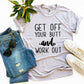 Get Off Your Butt And Work Out T-shirt