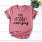 Make Today Amazing T-shirt