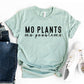 Mo Plants Mo Problems T-shirt