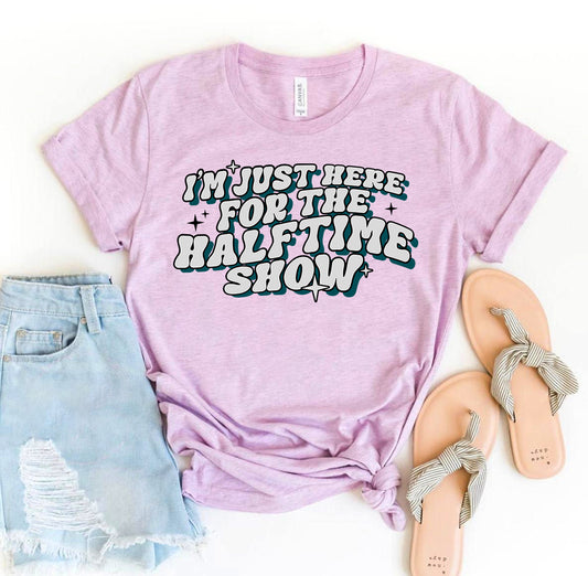 I'm Just Here For The Halftime Show T-shirt