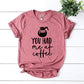 You Had Me At Coffee T-shirt