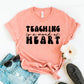 Teaching Is A Work Of Heart T-shirt