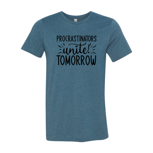 Procrastinators unite tomorrow T-Shirt