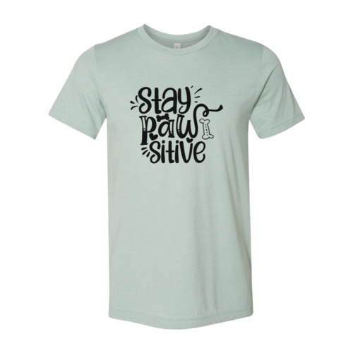 Stay Pawsitive T-Shirt