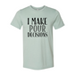 I Make  Pour Decisions T-Shirt