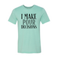 I Make  Pour Decisions T-Shirt