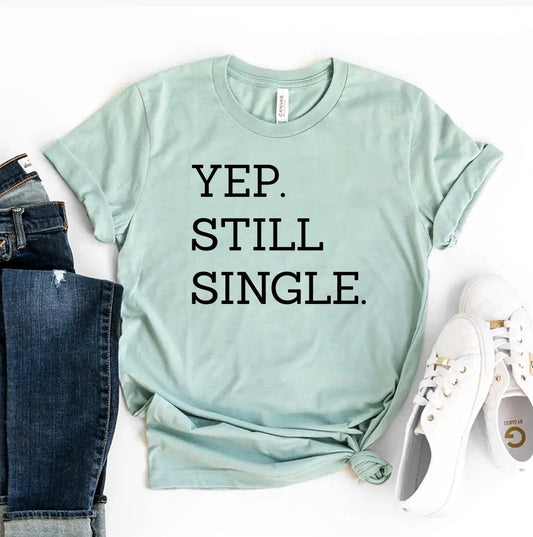 Yep Still Single T-shirt