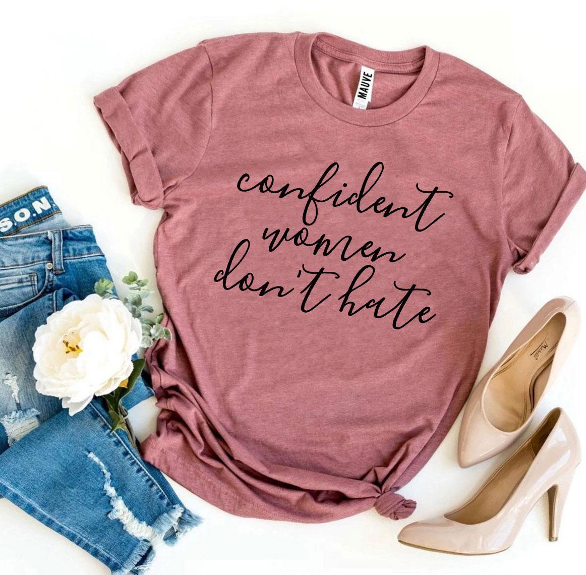 Confident Women Don't Hate T-shirt